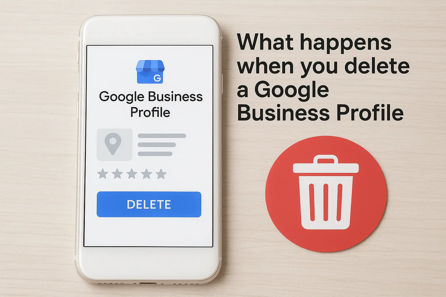 What happens when you delete a Google Business Profile